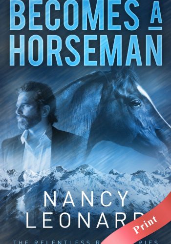Becomes a Horseman (RELENTLESS RIVER SERIES Book 2) - Print - Nancy Leonard