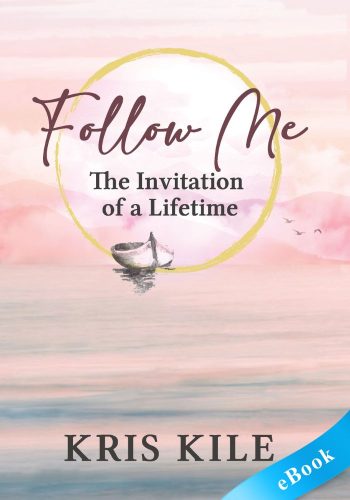 Follow Me: The Invitation Of A Lifetime (The Path To A Flourishing Life) - eBook -Kris Kile