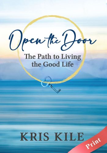 Open The Door: Living The Good Life (The Path To A Flourishing Life) - Print - Kris Kile