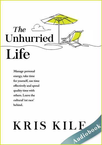 The Unhurried Life (Transform University Book 3) - Audiobook - Kris Kile