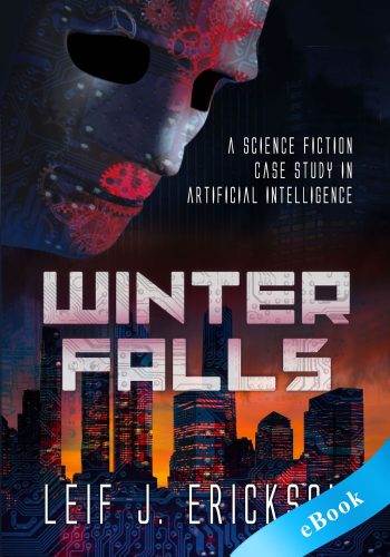Winter Falls: A Science Fiction Case Study in Artificial Intelligence - eBook