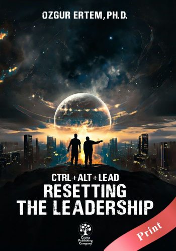 CTRL+ALT+LEAD: Resetting The Leadership - Print - Ozgur Ertem