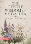 the gentle wisdom of my garden-arzu-saydam-print