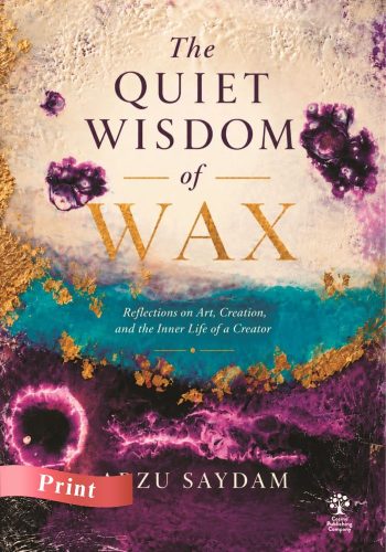 the-quiet-wisdom-of-wax-arzu-saydam-print